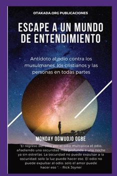 Paperback E scape A un mundo de entendimiento Antídoto al odio contra los musulmanes, los cristianos [Spanish] [Large Print] Book