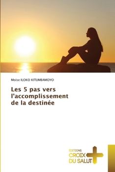 Paperback Les 5 pas vers l'accomplissement de la destinée [French] Book