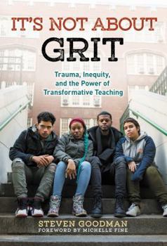 Paperback It's Not about Grit: Trauma, Inequity, and the Power of Transformative Teaching Book