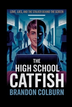 Paperback The High School Catfish: Love, Lies, And The Stalker Behind The Screen Book