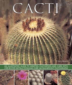 Paperback Cacti: An Illustrated Guide to Varieties, Cultivation and Care, with Step-By-Step Instructions and Over 160 Magnificent Photo Book