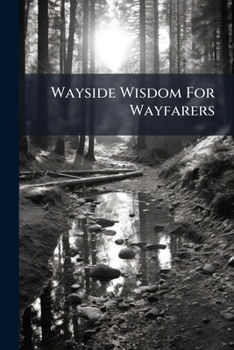 Paperback Wayside Wisdom For Wayfarers Book