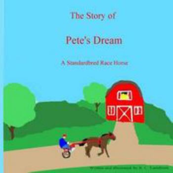 Paperback The Story of Pete's Dream: A Harness Race Horse Book