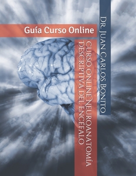 Paperback Curso Online Neuroanatomía Descriptiva del Encéfalo: Guía Curso Online [Spanish] Book