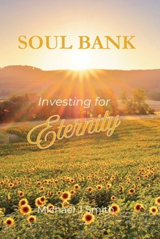 Soul Bank: Investing for Eternity (The Human Bank™ Series)