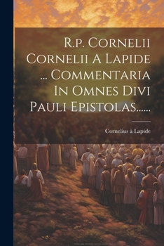 Paperback R.p. Cornelii Cornelii A Lapide ... Commentaria In Omnes Divi Pauli Epistolas...... [Latin] Book