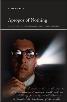 Hardcover Apropos of Nothing: Deconstruction, Psychoanalysis, and the Coen Brothers Book