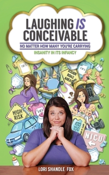 Paperback Laughing IS Conceivable No Matter How Many You're Carrying: Insanity in its Infancy Book