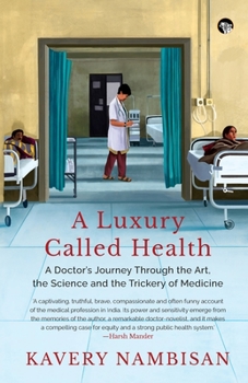 Paperback A Luxury Called Health a Doctor's Journey Through the Art, the Science and the Trickery of Medicine Book