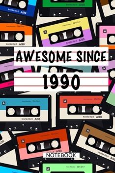 Awesome Since 1990  Notebook Birthday Gift: Lined Notebook / Mixtape Gift, 120 Pages, 6x9, Soft Cover, Matte Finish