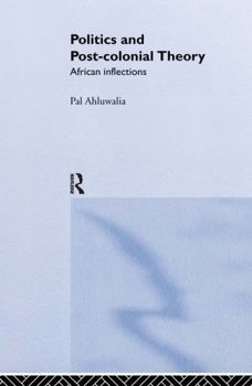 Hardcover Politics and Post-Colonial Theory: African Inflections Book