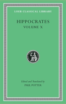 Hardcover Hippocrates, Volume X: Generation. Nature of the Child. Diseases 4. Nature of Women. Barrenness Book