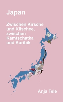Paperback Japan: Zwischen Kirsche und Klischee, zwischen Kamtschatka und Karibik [German] Book