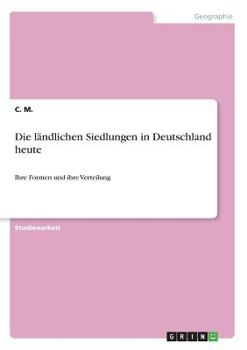 Paperback Die ländlichen Siedlungen in Deutschland heute: Ihre Formen und ihre Verteilung [German] Book