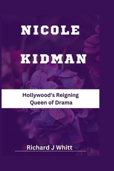 Paperback Nicole Kidman: Hollywood's Reigning Queen of Drama Book