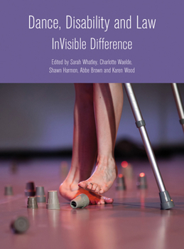 Hardcover Dance, Disability and Law: InVisible Difference Book