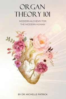 Organ Theory 101: Modern alchemy for the modern human