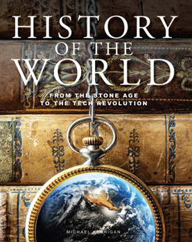 Hardcover History of the World: From the Stone Age to the Tech Revolution Book