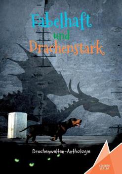 Paperback Fabelhaft und Drachenstark: Drachenwelten-Anthologie [German] Book