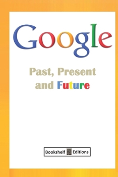 Paperback Google: Past, Present And Future Book