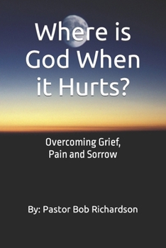Paperback Where is God When it Hurts: Overcoming Grief, Pain and Sorrow Book