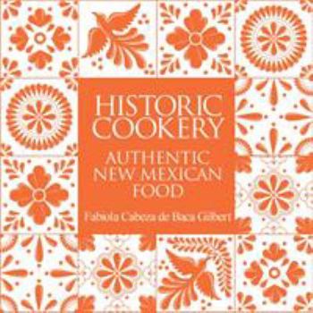 Hardcover Historic Cookery, Reissue: Authentic New Mexican Food Book