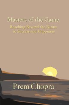 Paperback Masters of the Game: Reaching Beyond the Nexus to Success and Happiness Book