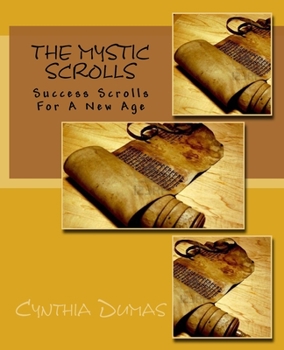 Paperback The Mystic Scrolls: Success Scrolls for a New Age Book