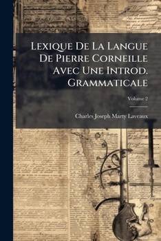 Paperback Lexique De La Langue De Pierre Corneille Avec Une Introd. Grammaticale; Volume 2 Book