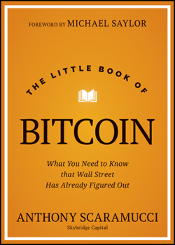 Hardcover The Little Book of Bitcoin: What You Need to Know That Wall Street Has Already Figured Out Book