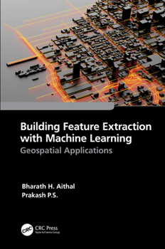 Hardcover Building Feature Extraction with Machine Learning: Geospatial Applications Book