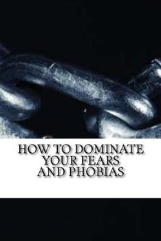 Paperback How to Dominate Your Fears and Phobias Book