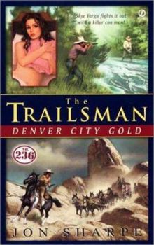 Denver City Gold - Book #236 of the Trailsman