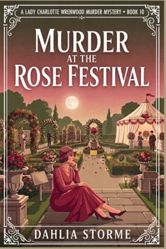 MURDER AT THE ROSE FESTIVAL: A 1920s Historical Cozy Mystery (Lady Charlotte Wrenwood Murder Mysteries)