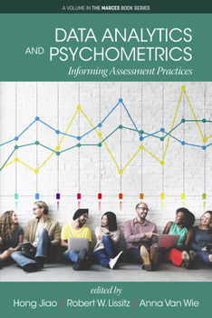 Data Analytics and Psychometrics: Informing Assessment Practices