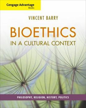 Paperback Cengage Advantage Books: Bioethics in a Cultural Context: Philosophy, Religion, History, Politics Book