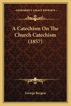 Paperback A Catechism On The Church Catechism (1857) Book