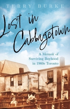 Paperback Lost in Cabbagetown: A Memoir of Surviving Boyhood in 1960s Toronto Book