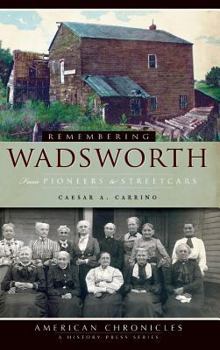 Hardcover Remembering Wadsworth: From Pioneers to Streetcars Book