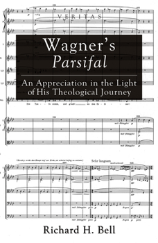 Paperback Wagner's Parsifal: An Appreciation in the Light of His Theological Journey Book