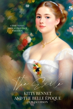 Paperback The Exile: Kitty Bennet and the Belle Époque: A Time Travel Pride and Prejudice Variation Book