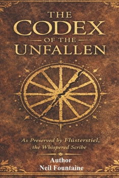 The Codex Of The Unfallen: Companion Codex of the Unfallen Trilogy (The Book Of Unfallen Trilogy)