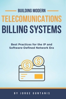 Paperback Building Modern Telecommunications Billing Systems: Best Practices for the IP and Software-Defined Network Era Book