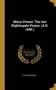 Hardcover Minor Poems. The two Nightingale Poems. (A.D. 1446.) Book