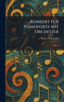 Konzert fÃ1/4r Pianoforte mit Orchester: Op. 54 (German Edition)