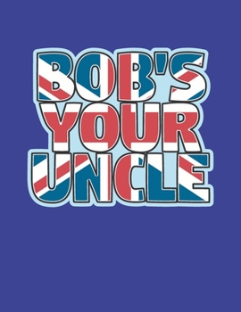 Paperback Bob's Your Uncle: Cute Lined Notebook Book