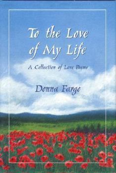 Hardcover To the Love of My Life: A Collection of Love Poems Book