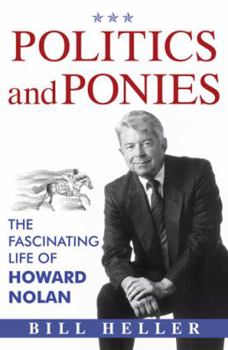 Paperback Politics and Ponies: The Fascinating Life of Howard Nolan Book