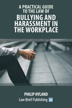 Paperback A Practical Guide to the Law of Bullying and Harassment in the Workplace Book