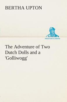 Paperback The Adventure of Two Dutch Dolls and a 'Golliwogg' Book